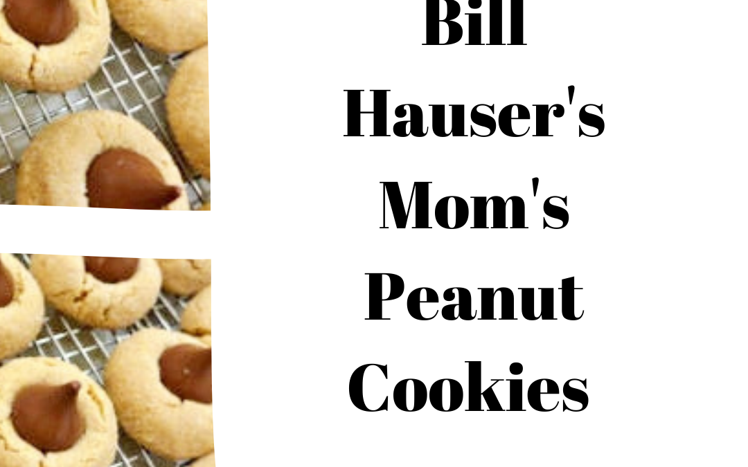 Bill Hauser’s Mom’s Peanut Cookies